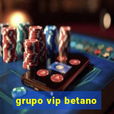 grupo vip betano